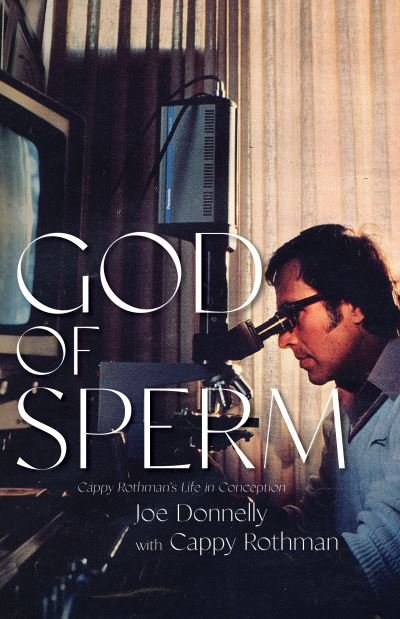 Cover for Joe Donnelly · God of Sperm: Cappy Rothman’s Life in Conception (Paperback Book) (2024)