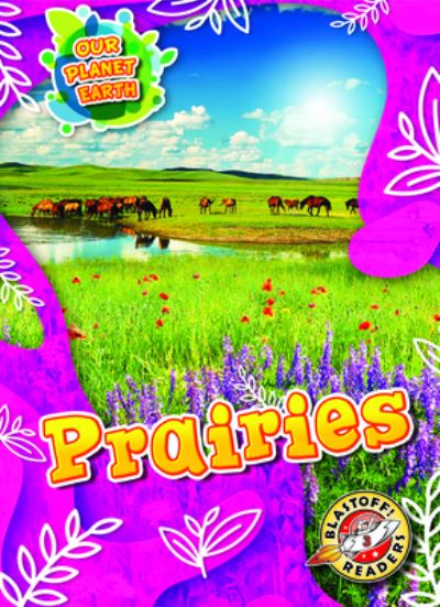 Prairies - Karen Kenney - Books - Blastoff! Readers - 9781644875230 - August 1, 2021