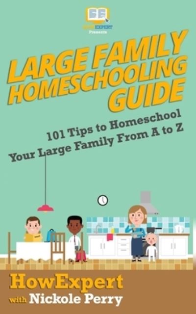 Cover for Nickole Perry · Large Family Homeschooling Guide (Paperback Book) (2019)