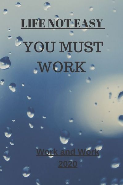 Life Not Easy - Motivation For Work - Books - Independently Published - 9781653334230 - December 30, 2019