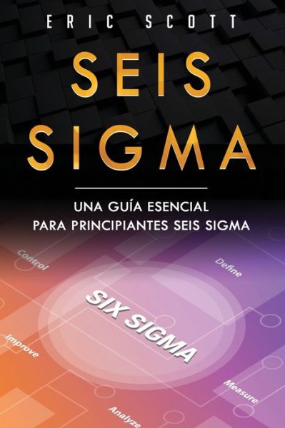 Cover for Eric Scott · Seis Sigma Una gui?a esencial para principiantes Seis Sigma (Paperback Book) (2020)