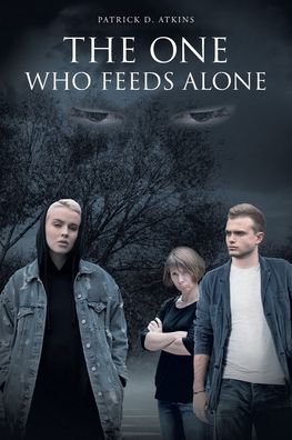 Cover for Patrick D Atkins · The One Who Feeds Alone (Paperback Book) (2020)
