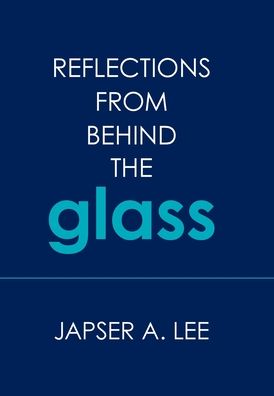 Cover for Jasper A Lee · Reflections from Behind the Glass (Hardcover Book) (2020)