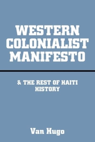 Cover for Van Hugo · Western Colonialist Manifesto (Book) (2023)