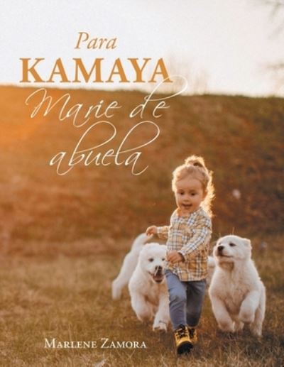 Cover for Marlene Zamora · Para Kamaya Marie de Abuela (Book) (2022)