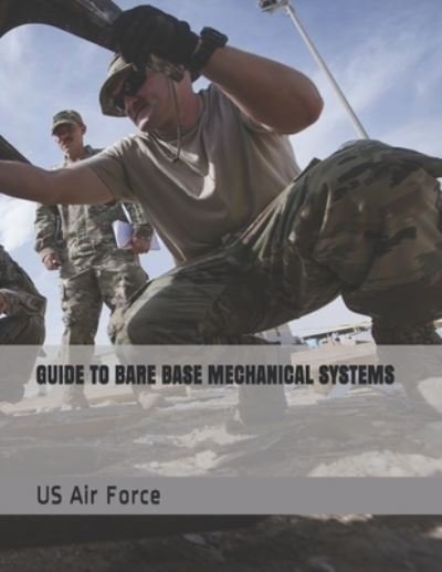 Cover for Us Air Force · Guide to Bare Base Mechanical Systems (Pocketbok) (2019)