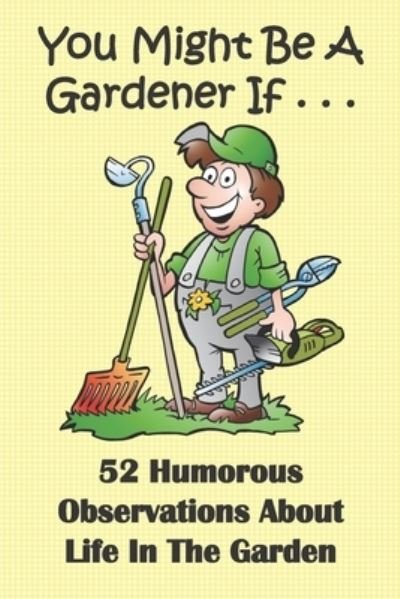 Cover for Laughlovegift · You Might Be A Gardener If... 52 Humorous Observations About Life In The Garden (Paperback Book) (2019)
