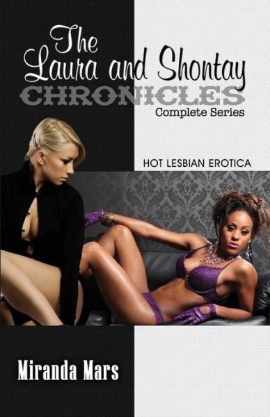 Cover for Miranda Mars · The Laura and Shontay Chronicles Complete Series: Hot Lesbian Erotica (Paperback Book) (2015)