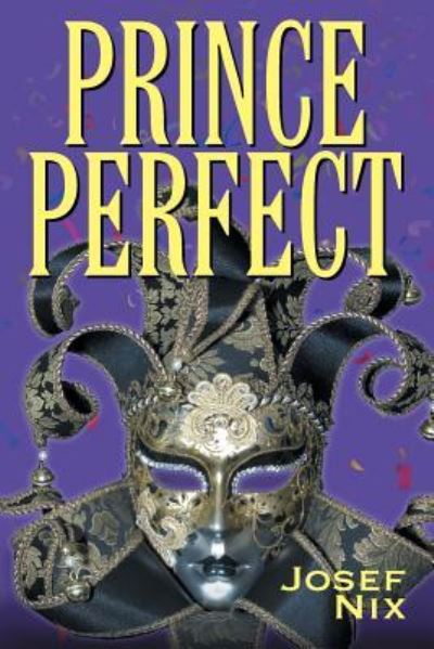 Prince Perfect - Josef Nix - Books - Strategic Book Publishing & Rights Agenc - 9781681814230 - December 31, 2015