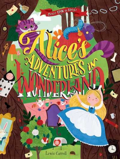 Once Upon a Story: Alice's Adventures in Wonderland - Once Upon a Story - Lewis Carroll - Bøger - Silver Dolphin Books - 9781684123230 - 19. august 2021