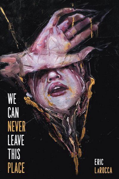 Cover for Eric Larocca · We Can Never Leave This Place (Paperback Book) (2022)