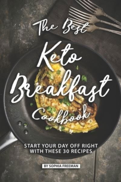 Cover for Sophia Freeman · The Best Keto Breakfast Cookbook (Paperback Book) (2019)