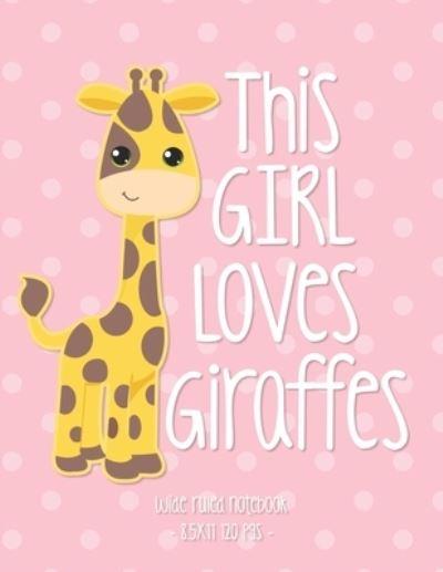 Cover for Cute Critter Press · This Girl Loves Giraffes (Paperback Book) (2019)