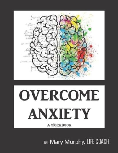 Cover for Mary Murphy · Overcome Anxiety - A Workbook (Paperback Book) (2019)