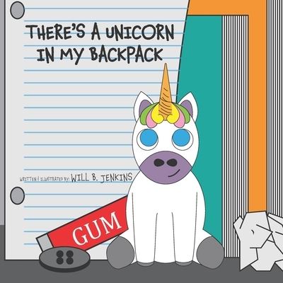 Cover for Will B Jenkins · There's A Unicorn In My Backpack (Paperback Book) (2019)