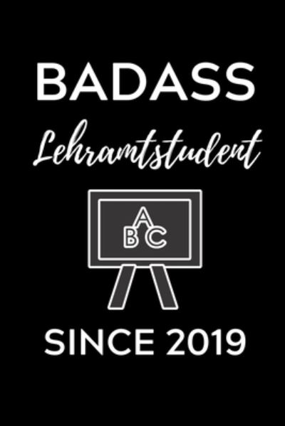 Cover for Lehramtstudent Geschenkbuch · Badass Lehramtstudent Since 2019 (Taschenbuch) (2019)