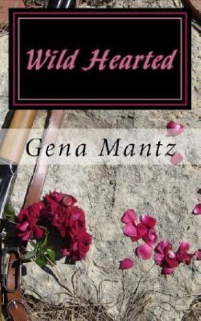 Cover for Gena K Mantz · Wild Hearted (Pocketbok) (2018)