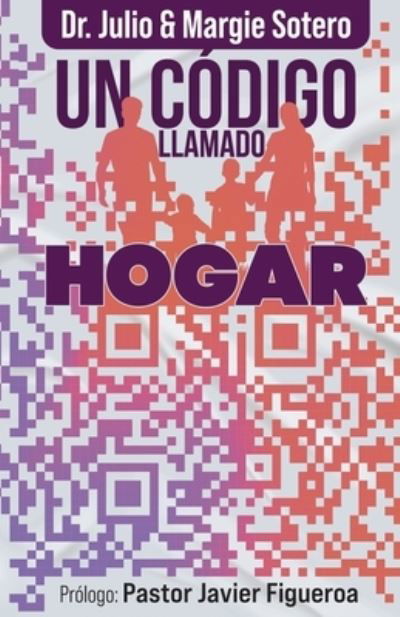 Cover for Sotero Julio Sotero · Un Codigo Llamado Hogar (Taschenbuch) (2018)