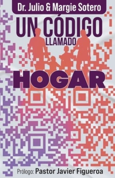 Un Codigo Llamado Hogar - Sotero Julio Sotero - Bücher - Amazon Digital Services LLC - KDP Print - 9781720935230 - 8. Juni 2018