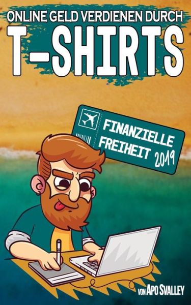 Cover for Apo Svalley · Online Geld Verdienen Durch T-Shirts (Pocketbok) (2018)