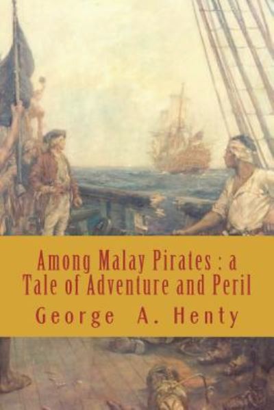 Cover for George Alfred Henty · Among Malay Pirates (Taschenbuch) (2018)