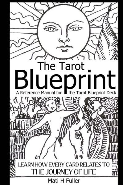Cover for Mati H Fuller · The Tarot Blueprint: Learn how every card relates to the journey of life (Pocketbok) (2018)