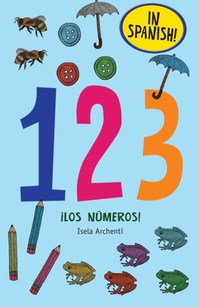 123 !Los Numeros! - Isela Archenti - Bøger - Independently Published - 9781731023230 - 7. november 2018