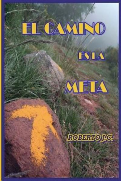 El Camino Es La Meta - Jim - Books - Independently Published - 9781731094230 - December 6, 2018