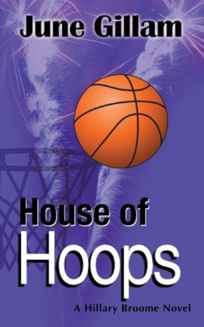 House of Hoops - June Gillam - Books - Gorilla Girl Ink - 9781732464230 - September 23, 2020