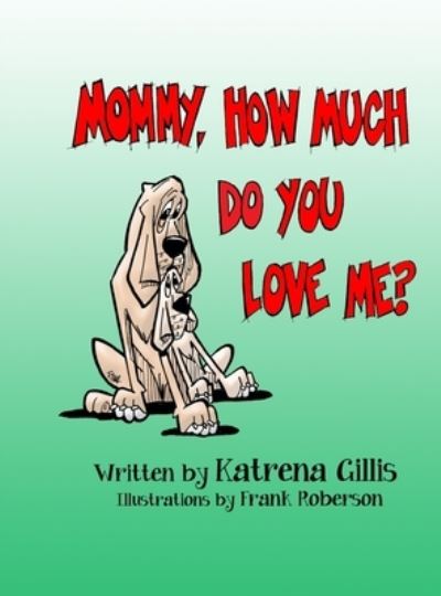 Cover for Katrena Gillis · Mommy, How Much Do You Love Me? (Book) (2020)