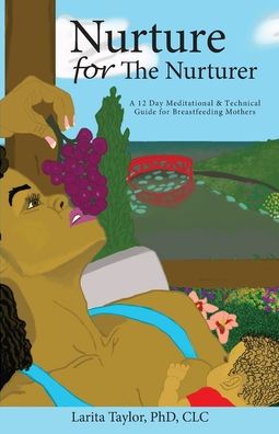 Cover for Larita Taylor · Nurture for the Nurturer - A 12 Day Meditational and Technical Guide for Breastfeeding Mothers (Paperback Book) (2021)