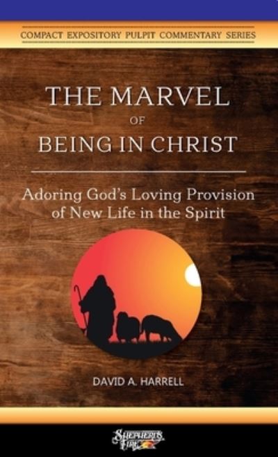 Cover for David A Harrell · The Marvel of Being in Christ: Adoring God's Loving Provision of New Life in the Spirit (Taschenbuch) (2020)