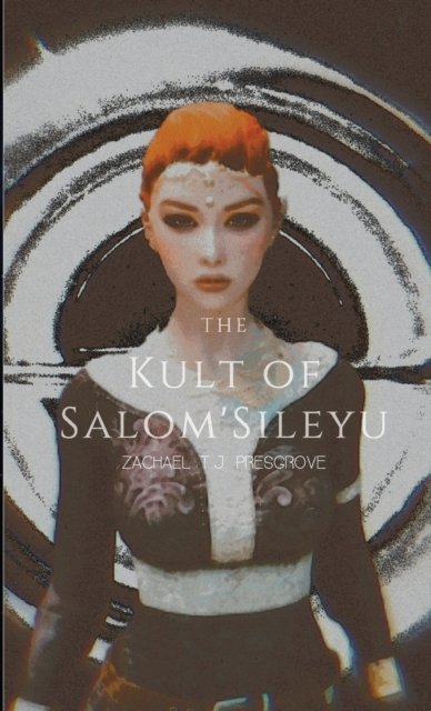 Cover for Zachael T J Presgrove · The Kult of Salom'Sileyu (Paperback Book) (2021)