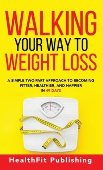Cover for Healthfit Publishing · Walking Your Way to Weight Loss (Hardcover Book) (2022)