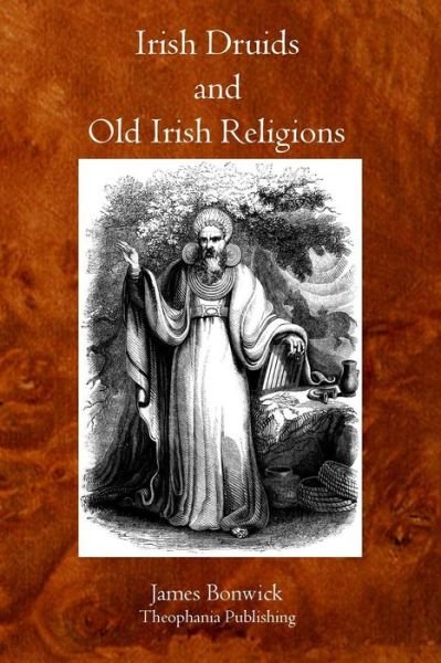 Cover for James Bonwick · Irish Druids and Old Irish Religions (Pocketbok) (2011)