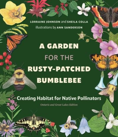 Cover for Lorraine Johnson · A Garden for the Rusty-Patched Bumblebee: Creating Habitat for Native Pollinators in Southern Ontario (Paperback Book) (2023)
