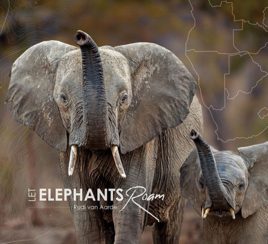 Cover for Rudi Van Aarde · Let Elephants Roam (Hardcover Book) (2024)