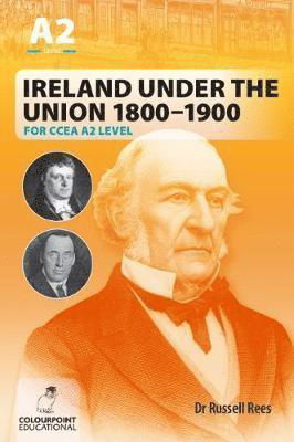 Cover for Russell Rees · Ireland Under the Union 1800-1900 for CCEA A2 Level (Paperback Book) (2018)