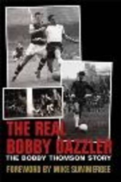 Cover for Simon Goodyear · The Real Bobby Dazzler: The Bobby Thomson Story (Paperback Book) (2013)