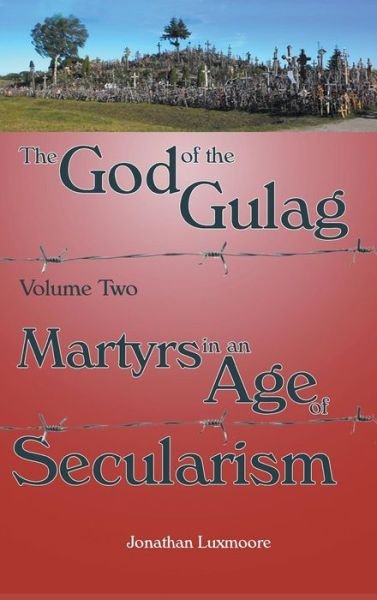 God of the Gulag Volume 2 - Jonathan Luxmoore - Boeken - Gracewing - 9781781820230 - 19 februari 2016