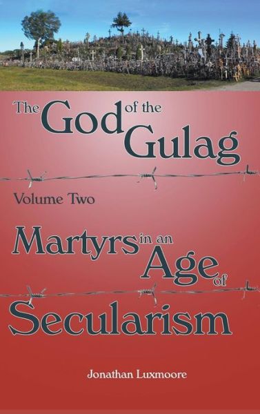 God of the Gulag Volume 2 - Jonathan Luxmoore - Books - Gracewing - 9781781820230 - February 19, 2016