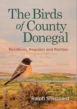 Cover for Ralph Sheppard · The Birds of County Donegal: Residents, Regulars and Rarities (Hardcover Book) (2025)