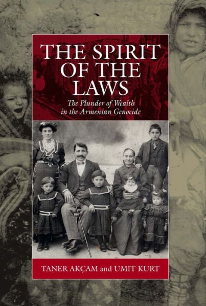 Cover for Taner Akcam · The Spirit of the Laws: The Plunder of Wealth in the Armenian Genocide - War and Genocide (Hardcover Book) (2015)