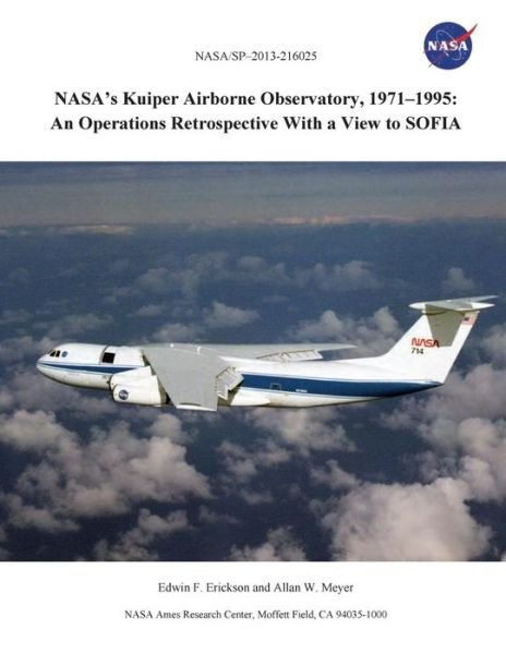 Cover for Nasa Ames Research Center · Nasa's Kuiper Airborne Observatory, 1971-1995: an Operations Retrospective with a View to Sofia (Paperback Bog) (2013)