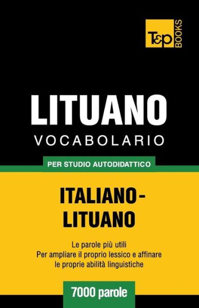 Cover for Andrey Taranov · Vocabolario Italiano-lituano Per Studio Autodidattico - 7000 Parole (Paperback Bog) [Italian edition] (2013)