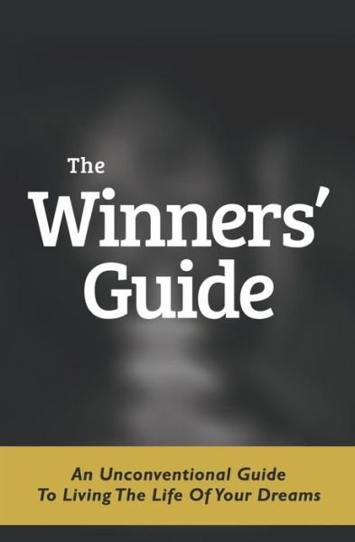Cover for K. .a. Hill · The Winners' Guide: an Unconventional Guide to Living the Life of Your Dreams (Pocketbok) (2015)