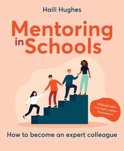 Cover for Haili Hughes · Mentoring in Schools: How to become an expert colleague - aligned with the Early Career Framework (Paperback Book) (2021)