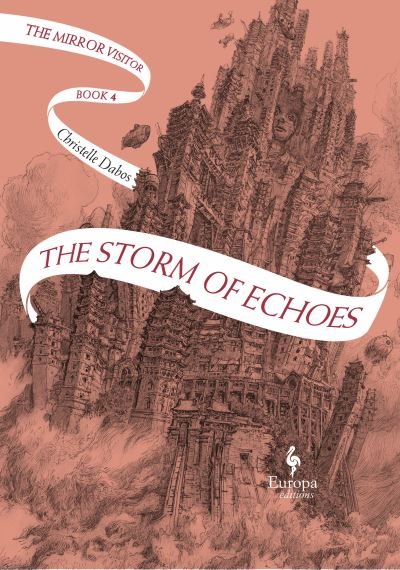 The Storm of Echoes: The Mirror Visitor Book 4 - The Mirror Visitor Quartet - Christelle Dabos - Books - Europa Editions (UK) Ltd - 9781787703230 - September 16, 2021