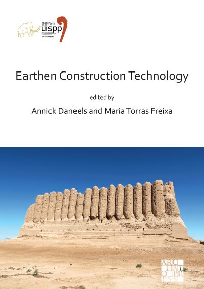 Cover for Earthen Construction Technology: Proceedings of the XVIII UISPP World Congress (4-9 June 2018, Paris, France) Volume 11 Session IV-5 - Proceedings of the UISPP World Congress (Paperback Book) (2021)