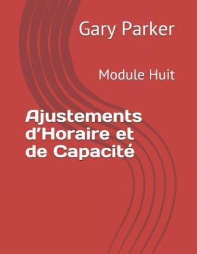 Cover for Gary Parker · Ajustements d'Horaire Et de Capacit (Paperback Book) (2019)